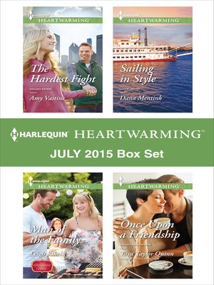 cover image of Harlequin Heartwarming July 2015 - Box Set: The Hardest Fight\Man of the Family\Sailing in Style\Once Upon a Friendship